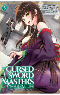 The Cursed Sword Master’s Harem Life By the Sword, For the Sword vol 05