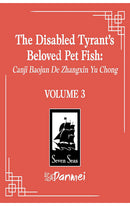 The Disabled Tyrant's Beloved Pet Fish Canji Baojun De Zhangxin Yu Chong (Novel) vol 03