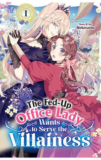The Fed-Up Office Lady Wants to Serve the Villainess vol 01