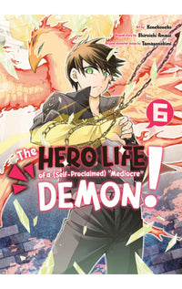 The Hero Life of a (Self-Proclaimed) Mediocre Demon! vol 06