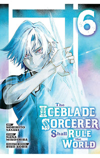 The Iceblade Sorcerer Shall Rule the World vol 06