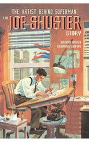 The Joe Shuster Story: The Artist Behind Superman HC
