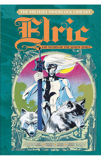 The Michael Moorcock Library vol 04 Elric: Elric The Weird of the White Wolf HC