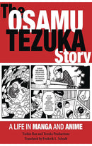 The Osamu Tezuka Story A Life in Manga and Anime