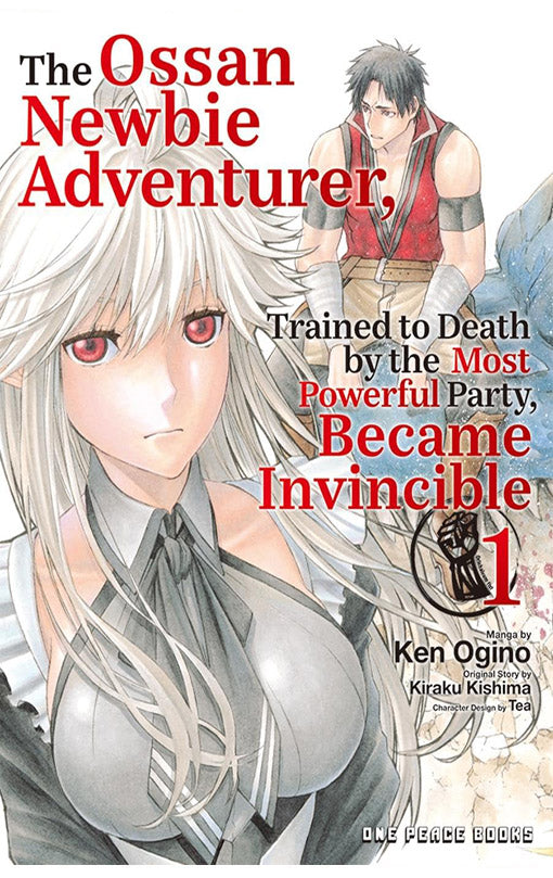 The Ossan Newbie Adventurer, Trained to Death by the Most Powerful Party, Became Invincible vol 01