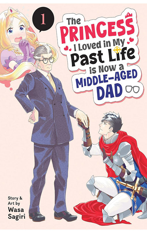 The Princess I Loved in My Past Life is Now a Middle-Aged Dad vol 01