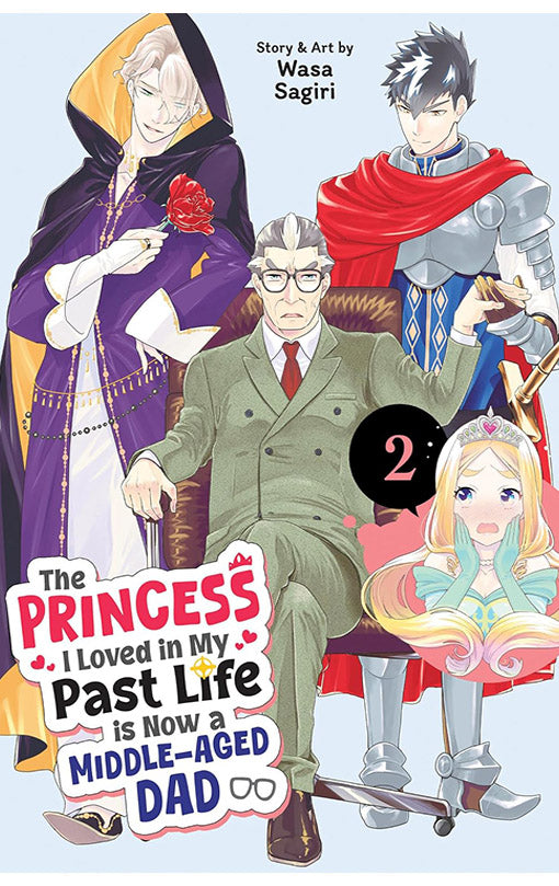 The Princess I Loved in My Past Life is Now a Middle-Aged Dad vol 02