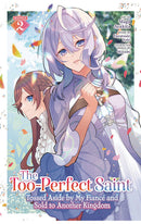 The Too-Perfect Saint Tossed Aside by My Fiancé and Sold to Another Kingdom (Manga) vol 02