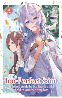 The Too-Perfect Saint Tossed Aside by My Fiancé and Sold to Another Kingdom (Manga) vol 02