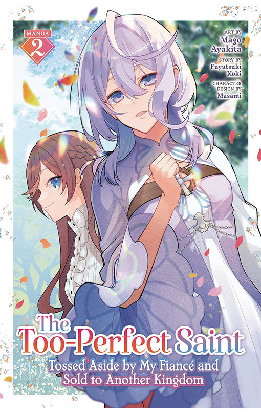 The Too-Perfect Saint Tossed Aside by My Fiancé and Sold to Another Kingdom (Manga) vol 02