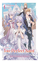 The Too-Perfect Saint Tossed Aside by My Fiancé and Sold to Another Kingdom (light novel) vol 01