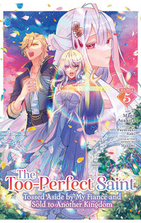 The Too-Perfect Saint Tossed Aside by My Fiancé and Sold to Another Kingdom vol 05 (manga)