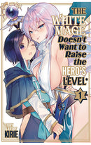 The White Mage doesn't Want to Raise the Hero's Level vol 01