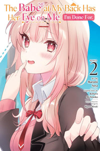 The Babe at My Back Has Her Eye on Me. I'm Done For. vol 02 (manga)
