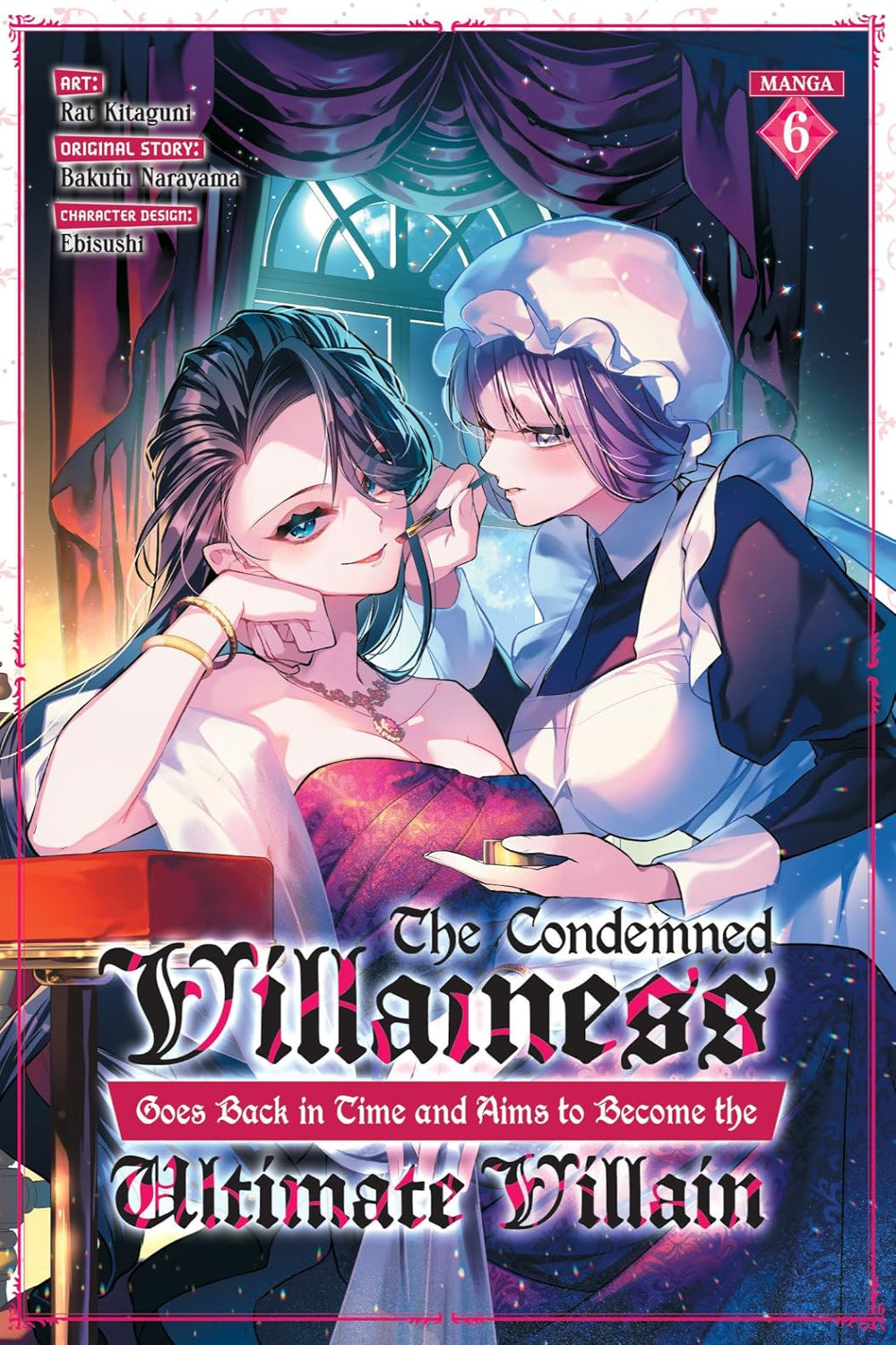 The Condemned Villainess Goes Back in Time and Aims to Become the Ultimate Villain vol 06 (manga)