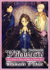 The Condemned Villainess Goes Back in Time and Aims to Become the Ultimate Villain vol 07 (light novel)
