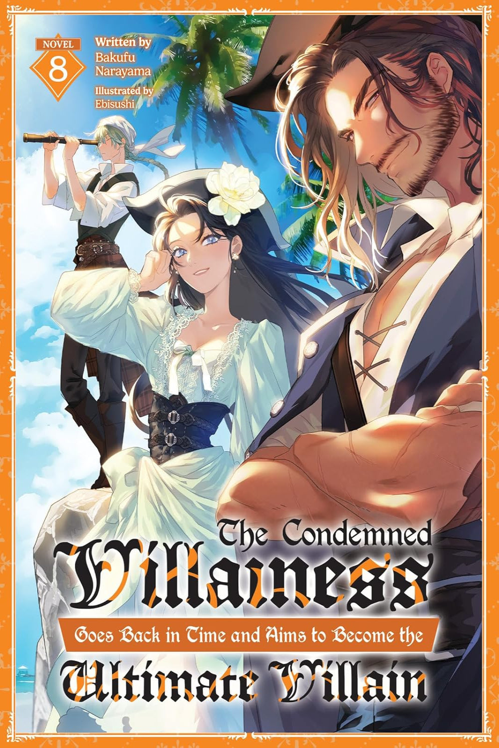 The Condemned Villainess Goes Back in Time and Aims to Become the Ultimate Villain vol 08 (light novel)