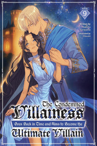 The Condemned Villainess Goes Back in Time and Aims to Become the Ultimate Villain vol 09 (light novel)