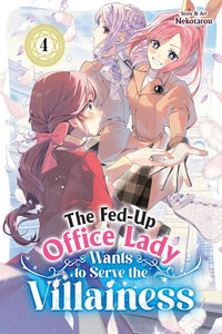 The Fed-Up Office Lady Wants to Serve the Villainess vol 04