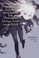 The Immortal Witch Would Sacrifice Ten Thousand Lives to Fulfill a Simple Wish (light novel)