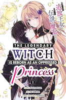 The Legendary Witch is Reborn as an Oppressed Princess vol 01