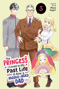 The Princess I Loved in My Past Life is Now a Middle-Aged Dad vol 03