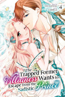 The Trapped Former Villainess Wants to Escape from the Sadistic Prince vol 04