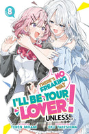 There's No Freaking Way I'll be Your Lover! Unless... vol 08 (light novel)