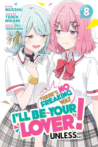 There's No Freaking Way I'll be Your Lover! Unless... vol 08 (manga)