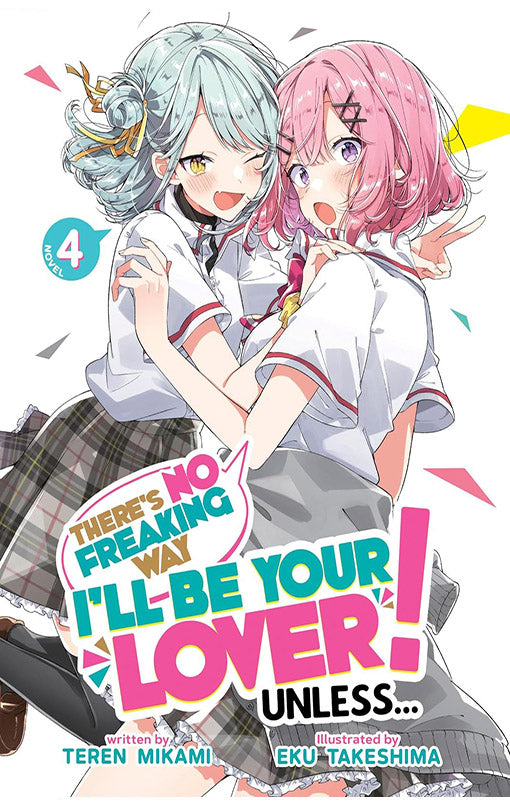 There's No Freaking Way I'll be Your Lover Unless (Light Novel) vol 04