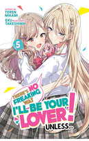 There’s No Freaking Way I’ll be Your Lover Unless (Light Novel) vol 05