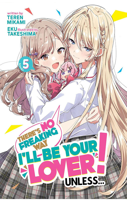 There’s No Freaking Way I’ll be Your Lover Unless (Light Novel) vol 05