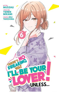 There's No Freaking Way I'll be Your Lover! Unless... (Manga) vol 06