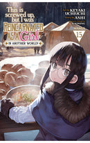 This is Screwed Up, but I was Reincarnated as a GIRL in Another World! vol 15 (manga)