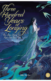 Three Hundred Years of Longing Bu Jian Shang Xian San Bai Nian vol 01 (novel)