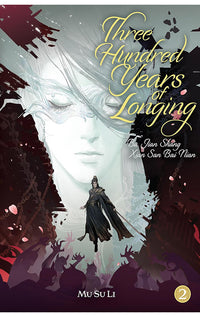 Three Hundred Years of Longing Bu Jian Shang Xian San Bai Nian vol 02 (novel)