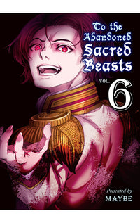 To the Abandoned Sacred Beasts vol 06