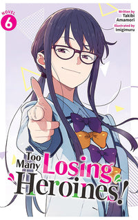 Too Many Losing Heroines! vol 06 (light novel)