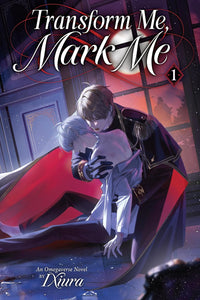 Transform Me, Mark Me: Gaizao Wo, Biaoji Wo vol 01 (novel)