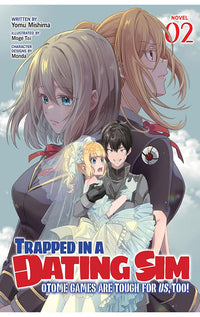 Trapped in a Dating Sim Otome Games are Tough for us Too (Light Novel) vol 02
