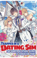 Trapped in a Dating Sim The World of Otome Games is Tough for Mobs vol 13 (manga)