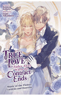 True Love Fades Away When the Contract Ends - Music of the Flower Gardens and Heavens (light novel) vol 02