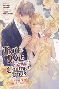 True Love Fades Away When the Contract Ends - The Secret of the Rose vol 03 (light novel)