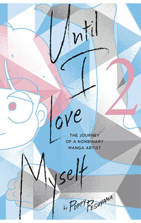 Until I Love Myself vol 02 The Journey of a Nonbinary Manga Artist tp