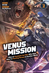 Venus Mission: I Was an Assassin-for-Hire Who Died, Now I'm Hunting Heroes in Another World vol 02 (light novel)