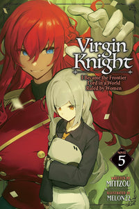Virgin Knight: I Became the Frontier Lord in a World Ruled by Women vol 05 (light novel)
