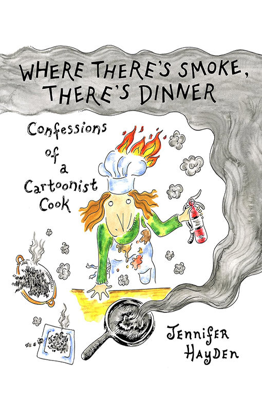 Where There's Smoke, There's Dinner Confessions of a Cartoonist Cook tp