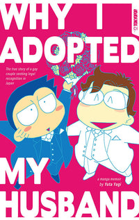 Why I Adopted My Husband The true story of a gay couple seeking legal recognition in Japan