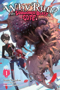 Why Run? My Summoned Beast Is Cute! vol 01 (light novel)