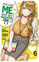 You Like Me, Not My Daughter?! (Manga) vol 06